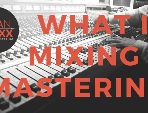 What Is Mixing and Mastering? A Simplified Explanation